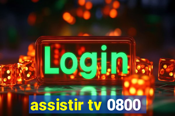 assistir tv 0800